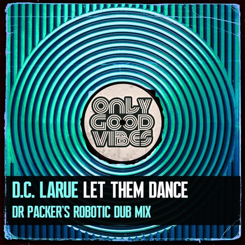 D.C. LaRue - Let Them Dance (Dr Packer's Robotic Dub Mix) [OGV010]